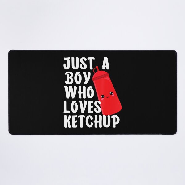 Item preview, Just A Boy Who Loves Ketchup I Love Ketchup designed and sold by ToriKarla.