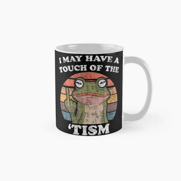 Item preview, Funny Frog I May Have A Touch Of The Tism designed and sold by TerriMichelle.
