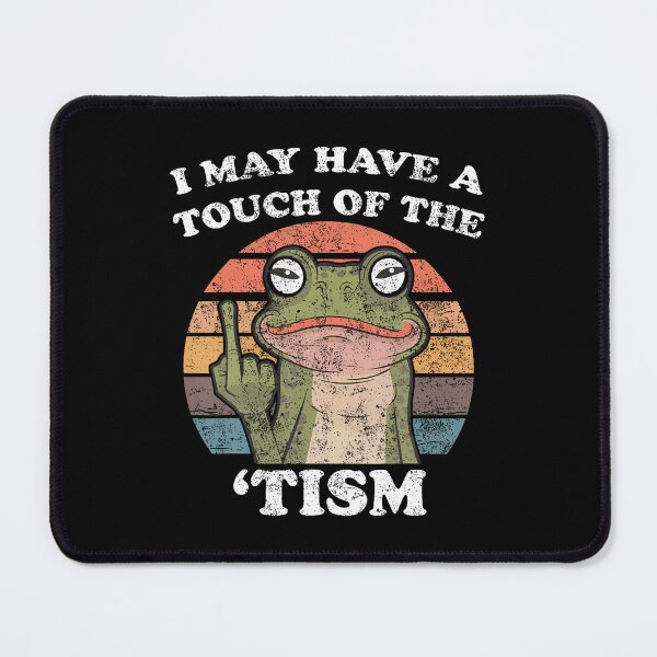 Item preview, Funny Frog I May Have A Touch Of The Tism designed and sold by TerriMichelle.
