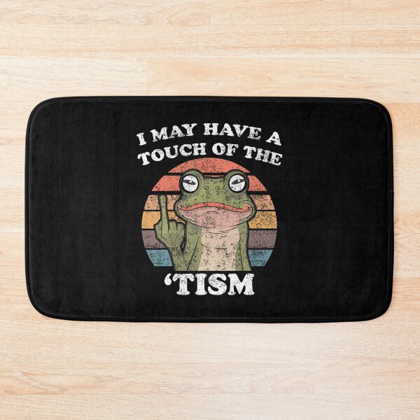 Item preview, Funny Frog I May Have A Touch Of The Tism designed and sold by TerriMichelle.