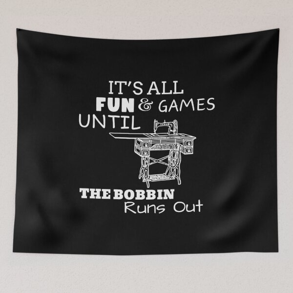 Item preview, It's All Fun And Games Until Bobbin Runs Out designed and sold by JanetCarolyn.