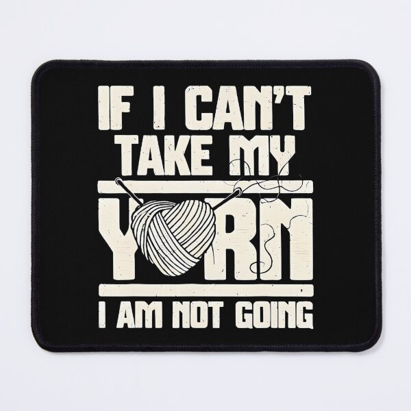 Item preview, If I Can't Bring My Yarn Knitters Enthusiast designed and sold by ChelseaEula.