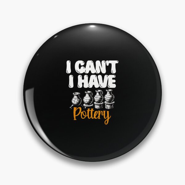 Item preview, I Can't I Have Pottery Ceramics Clay Potter Pot Making designed and sold by LorraineRita.