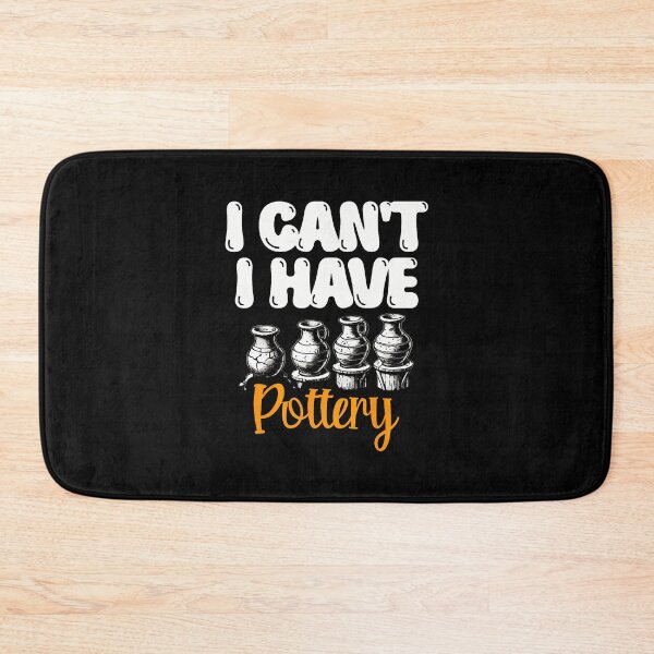 Item preview, I Can't I Have Pottery Ceramics Clay Potter Pot Making designed and sold by LorraineRita.