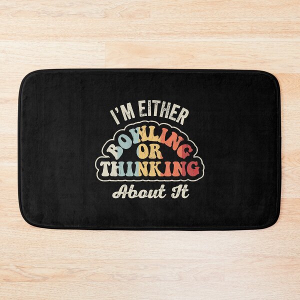 Item preview, I'M Either Bowling Or Thinking About It designed and sold by JuanitaJulia.