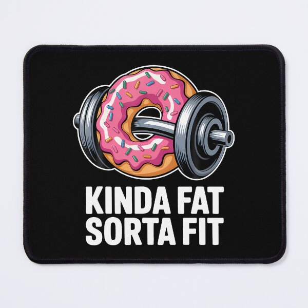 Item preview, Kinda Fat Sorta Fit Donut Gym Motivation Fitness Cheat Meal designed and sold by ChelseaEula.