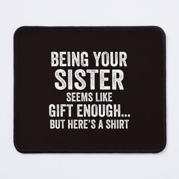 Item preview, Being Your Sister Seems Like Enough Funny Winter Quote designed and sold by cosettacir6382.