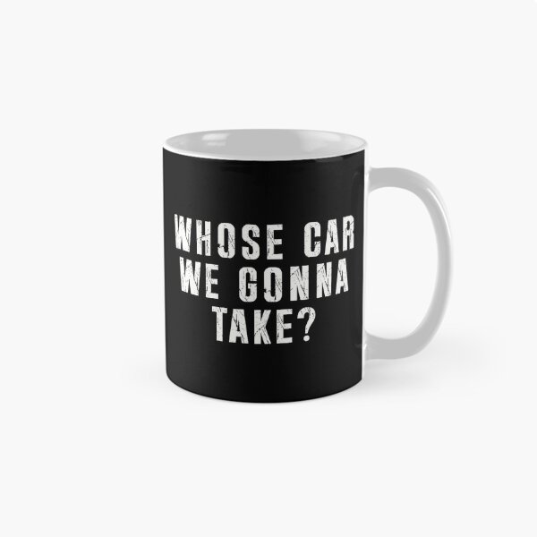 Item preview, Whose Car We Gonna Take Bold Distressed Quote designed and sold by clarabersetart.