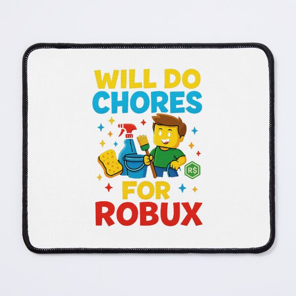 Item preview, Will Do Chores For Robux Funny Gamer Kid Quote designed and sold by cosettacir6382.