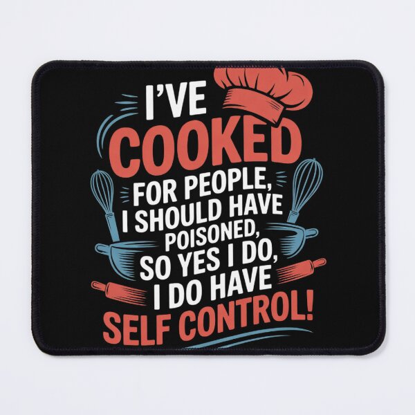 Item preview, I've Cooked For People I Should Have Poisoned So Yes I Do18 designed and sold by RuthGAArt.