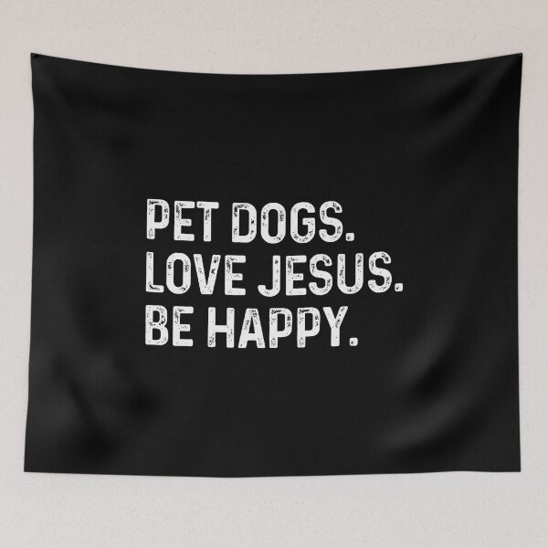 Item preview, Pet Dogs Love Jesus Be Happy Animal Loving Christians designed and sold by LavetaCatherine.