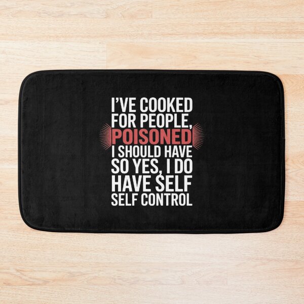 Item preview, I've Cooked For People I Should Have Poisoned So Yes I Do22  designed and sold by RuthGAArt.