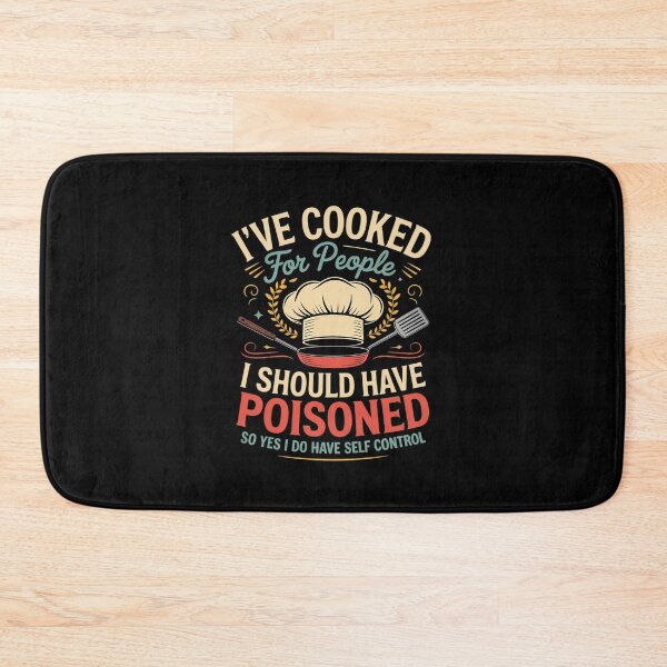 Item preview, I've Cooked For People I Should Have Poisoned So Yes I Do023  designed and sold by RuthGAArt.