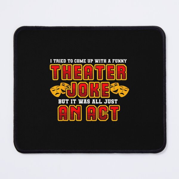 Item preview, Funny Saying It Was All Just An Act Theatre Quote designed and sold by MarianMartha.
