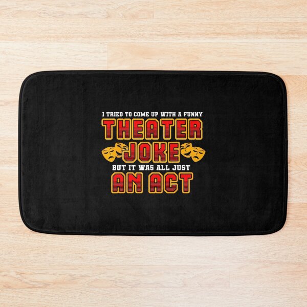 Item preview, Funny Saying It Was All Just An Act Theatre Quote designed and sold by MarianMartha.