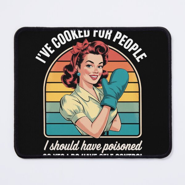 Item preview, I've Cooked For People I Should Have Poisoned So Yes I Do25 designed and sold by RuthGAArt.