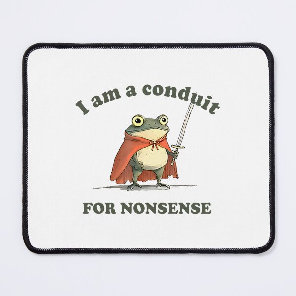 Item preview, I Am A Conduit For Nonsense designed and sold by LilianChampl.