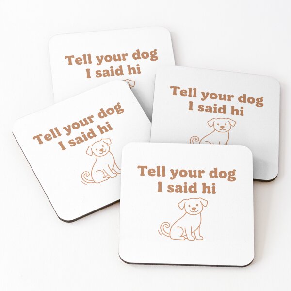 Item preview, Tell your dog i said hi - dog lovers design with a dog wagging its tail | designed and sold by GagShots.