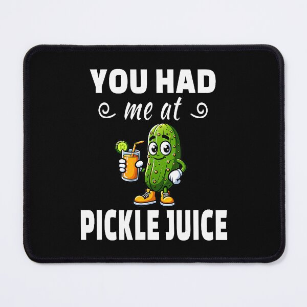 Item preview, You Had Me At Pickle Juice designed and sold by RebeccaCelia.