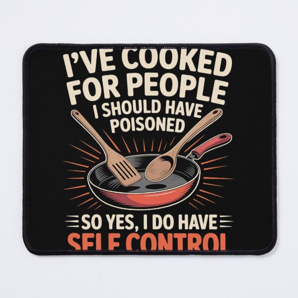 Item preview, I've Cooked For People I Should Have Poisoned So Yes I Do40 designed and sold by RuthGAArt.