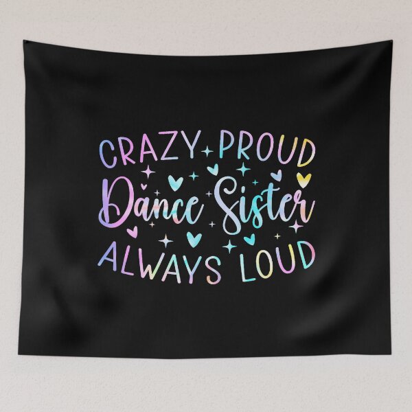 Item preview, Tie Dye Crazy Proud Dance Sister Always Loud Mothers Day designed and sold by JosephineSarah.