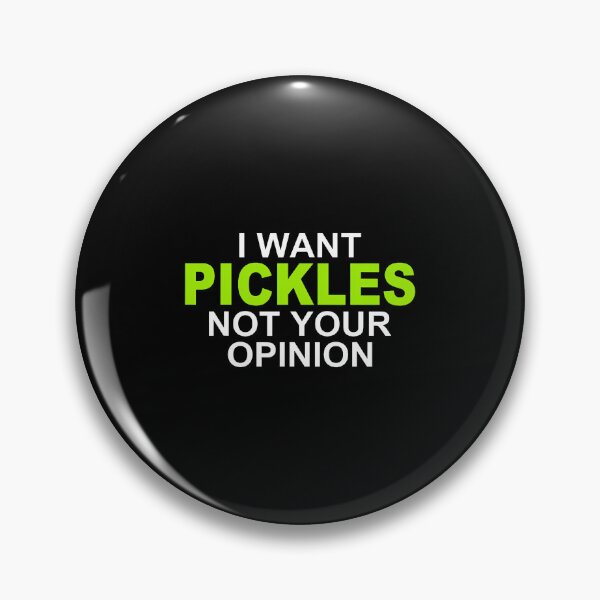Item preview, I Want Pickles Not Your Opinion Pickle Lovers Quote designed and sold by OnaConnie.