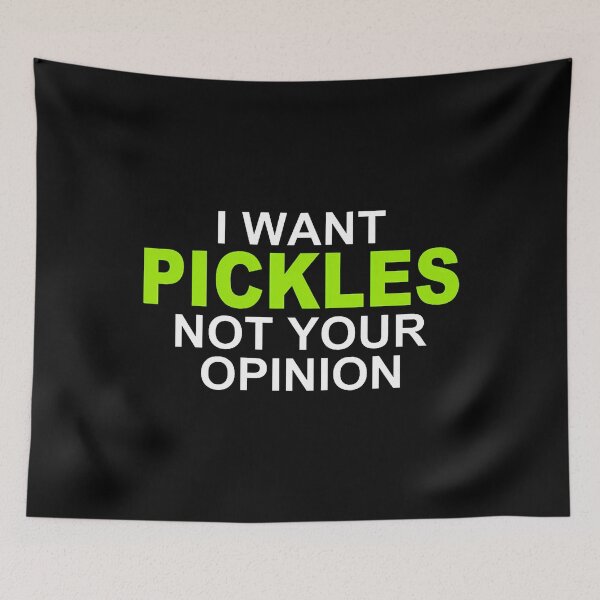 Item preview, I Want Pickles Not Your Opinion Pickle Lovers Quote designed and sold by OnaConnie.