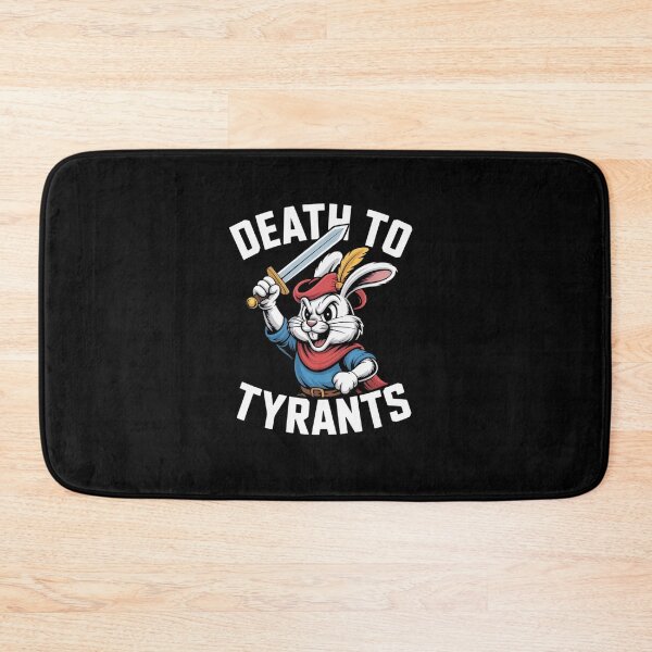 Item preview, Rabbit Meme Death To Tyrants Funny  designed and sold by LKappa3Faber.