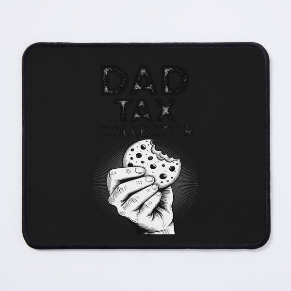 Item preview, DAD TAX COLLECTOR – Funny Cookie Authority designed and sold by GaryPacheco6.