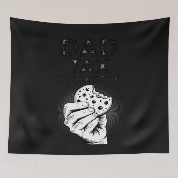 Item preview, DAD TAX COLLECTOR – Funny Cookie Authority designed and sold by GaryPacheco6.