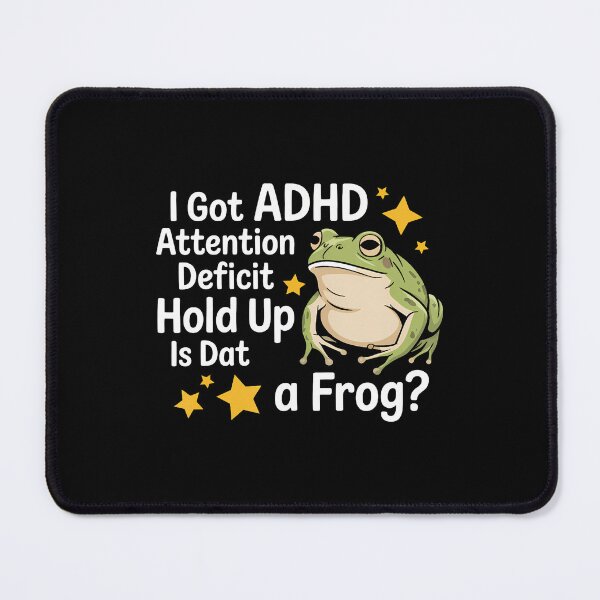 Item preview, I Got Adh Attention Deficit Hold Up Is Dat A Frog designed and sold by OnaConnie.