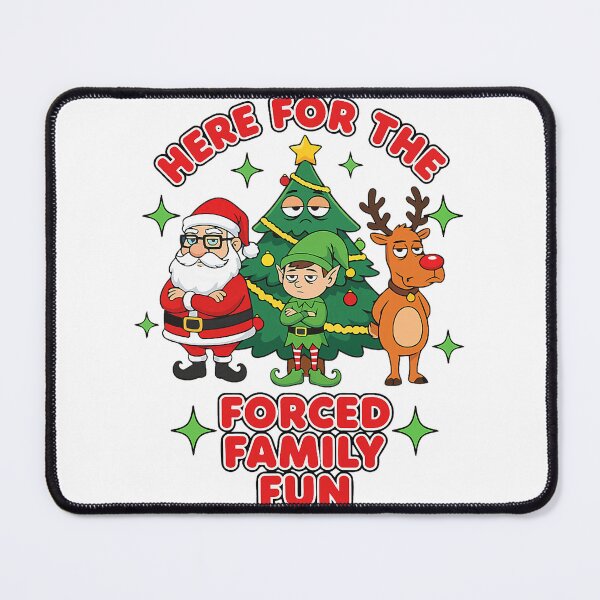 Item preview, Here For The Forced Family Fun Christmas Funny Scene designed and sold by najaks.
