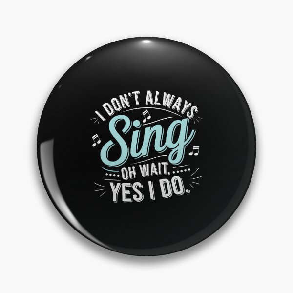 Item preview, I Don't Always Sing Oh Wait Yes I Do Musical Theatre designed and sold by JanisPenelope.