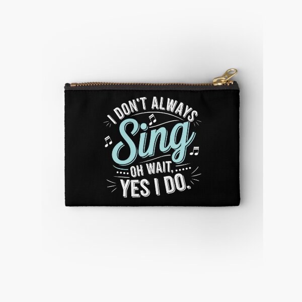 Item preview, I Don't Always Sing Oh Wait Yes I Do Musical Theatre designed and sold by JanisPenelope.