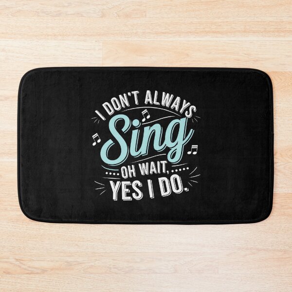 Item preview, I Don't Always Sing Oh Wait Yes I Do Musical Theatre designed and sold by JanisPenelope.
