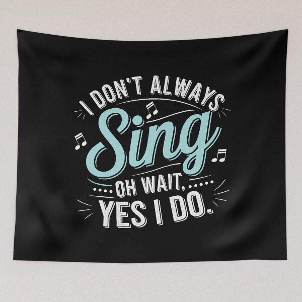 Item preview, I Don't Always Sing Oh Wait Yes I Do Musical Theatre designed and sold by JanisPenelope.