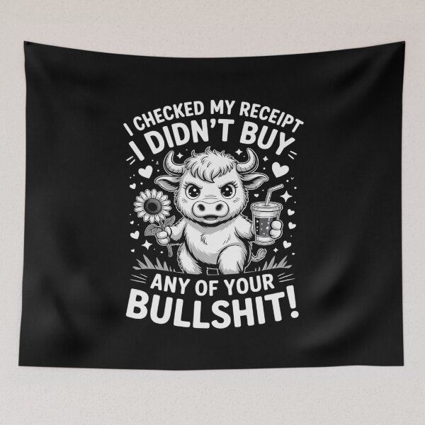 Item preview, Cow I Checked My Receipt I Didn't Buy Any Of Your Bullshit  designed and sold by VerseFarm.