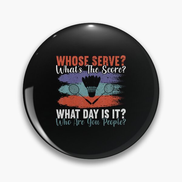 Item preview, Whose Serve What's The Score What Day Is It Funny Badminton designed and sold by JanisPenelope.