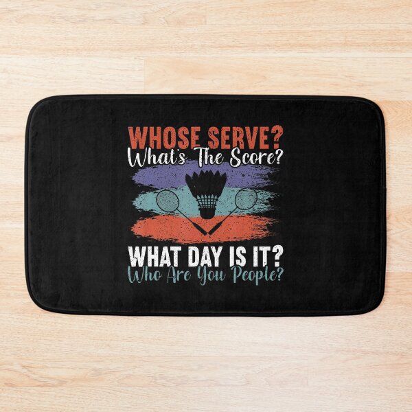 Item preview, Whose Serve What's The Score What Day Is It Funny Badminton designed and sold by JanisPenelope.