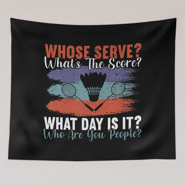 Item preview, Whose Serve What's The Score What Day Is It Funny Badminton designed and sold by JanisPenelope.