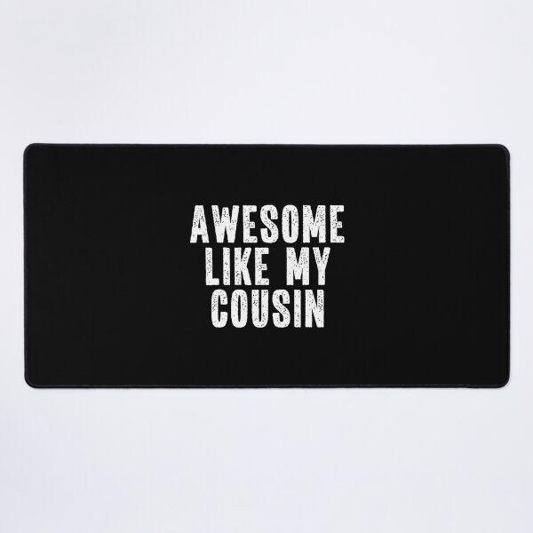 Item preview, Awesome Like My Cousin Quote Funny Sibling Family designed and sold by CharlotteSandra.