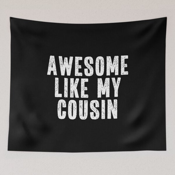 Item preview, Awesome Like My Cousin Quote Funny Sibling Family designed and sold by CharlotteSandra.
