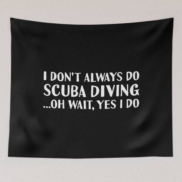 Item preview, Scuba Diver I Don't Always Do Scuba Diving designed and sold by JanisPenelope.