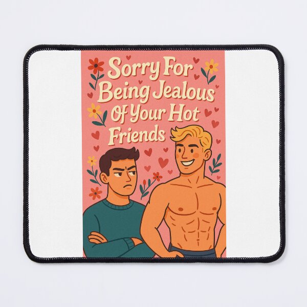 Item preview, Gay Relationship Humor – Jealous of Your Hot Friends designed and sold by Places On Earth.