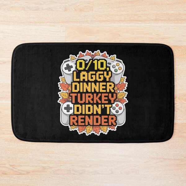 Item preview, Laggy Dinner Turkey Didn't Render Gaming Quote designed and sold by velltoons.