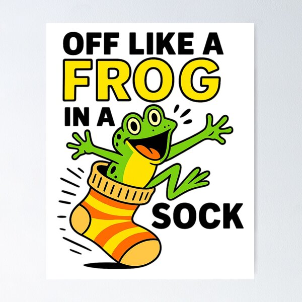 Item preview, Off like a frog in a sock designed and sold by CheekyPete.