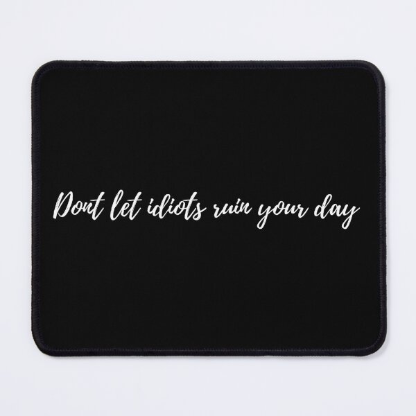 Item preview, Don't let idiots ruin your day (white) designed and sold by PotatoDesu.
