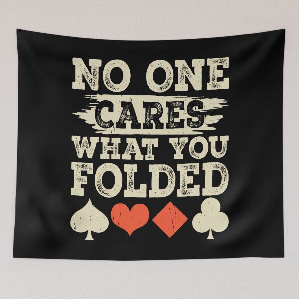 Item preview, Poker Player Humor - No One Cares What You Folded designed and sold by DeniseGetrude.