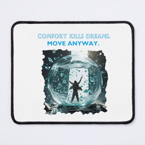 Item preview, Comfort Kills Dreams Move Anyway designed and sold by SloganSauce.