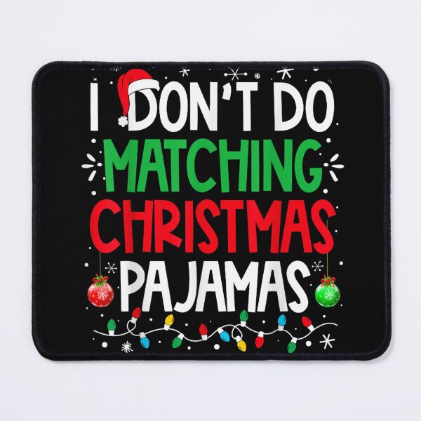 Item preview, I Don't Do Matching Christmas Pajamas Funny Sarcastic Quote designed and sold by LeonellDavy.
